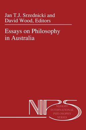 Cover of the book Essays on Philosophy in Australia by Raveendra Kumar Rai, Alka Upadhyay, C. Shekhar P. Ojha, Vijay P. Singh