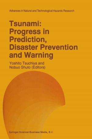 Cover of the book Tsunami: Progress in Prediction, Disaster Prevention and Warning by Aditya Jain, Stavroula Leka, Gerard I.J.M. Zwetsloot