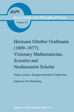 Cover of the book Hermann Günther Graßmann (1809-1877): Visionary Mathematician, Scientist and Neohumanist Scholar by Eva U.B. Kibele
