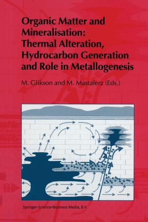 Cover of the book Organic Matter and Mineralisation: Thermal Alteration, Hydrocarbon Generation and Role in Metallogenesis by Kenneth Hewitt