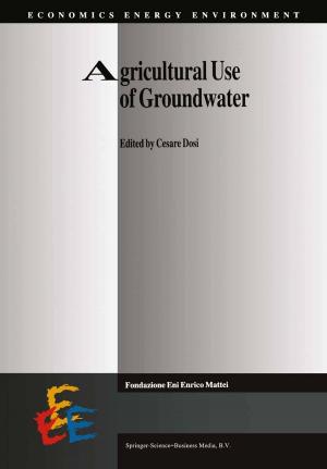 Cover of the book Agricultural Use of Groundwater by John Douard, Pamela D. Schultz