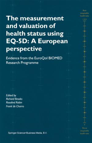 Cover of the book The Measurement and Valuation of Health Status Using EQ-5D: A European Perspective by A.J Jones