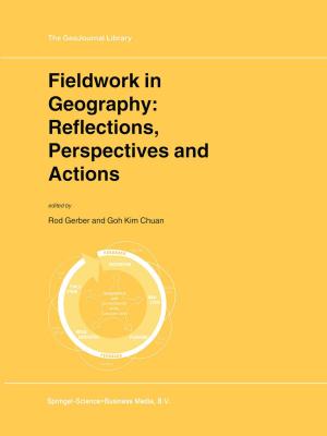 Cover of the book Fieldwork in Geography: Reflections, Perspectives and Actions by Bhek Pati Sinha