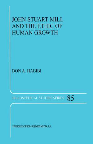 Cover of the book John Stuart Mill and the Ethic of Human Growth by 