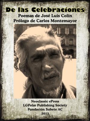 Cover of the book De las celebraciones, poemario por José Luis Colín by 小林多喜二