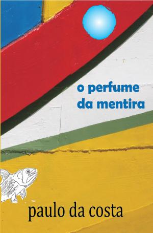 Book cover of O Perfume da Mentira