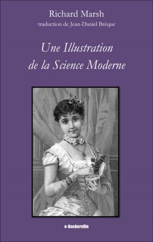 Cover of the book Une Illustration de la Science Moderne by Headon Hill, M. Bordreuil (traducteur), Jean-Daniel Brèque (traducteur)