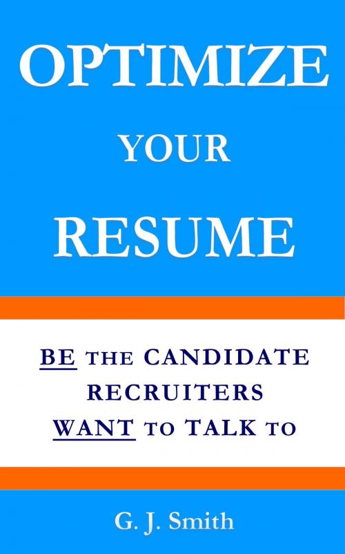 Cover of the book Optimize Your Resume by G.J. Smith, G.J. Smith