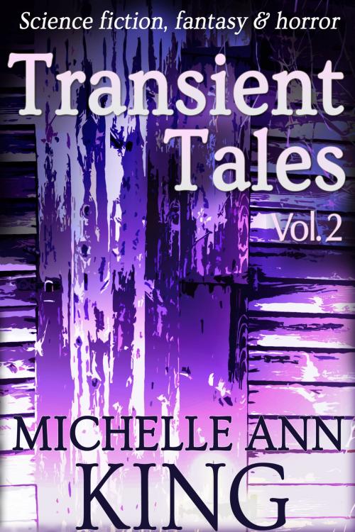 Cover of the book Transient Tales Volume 2 by Michelle Ann King, Transient Cactus Publications