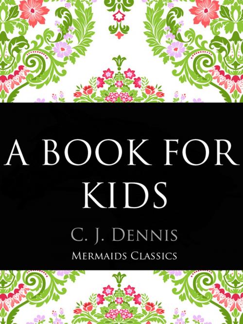 Cover of the book A Book For Kids by C.J. Dennis, Mermaids Publishing