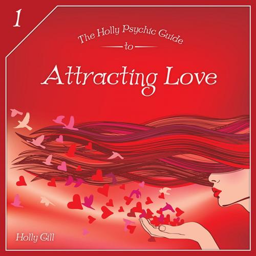 Cover of the book The HollyPsychic Guide to Attracting Love by Holly Gill, Holly Psychic