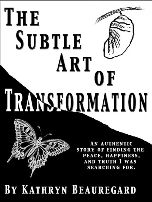 Cover of the book The Subtle Art of Transformation by Kathryn Beauregard, Kathryn Beauregard