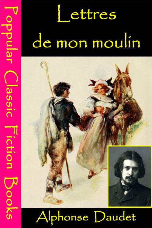 Cover of the book Lettres de mon moulin by Alphonse Daudet, Popular Classic Fiction Books