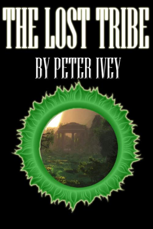 Cover of the book The Lost Tribe by Peter Ivey, Peter Ivey