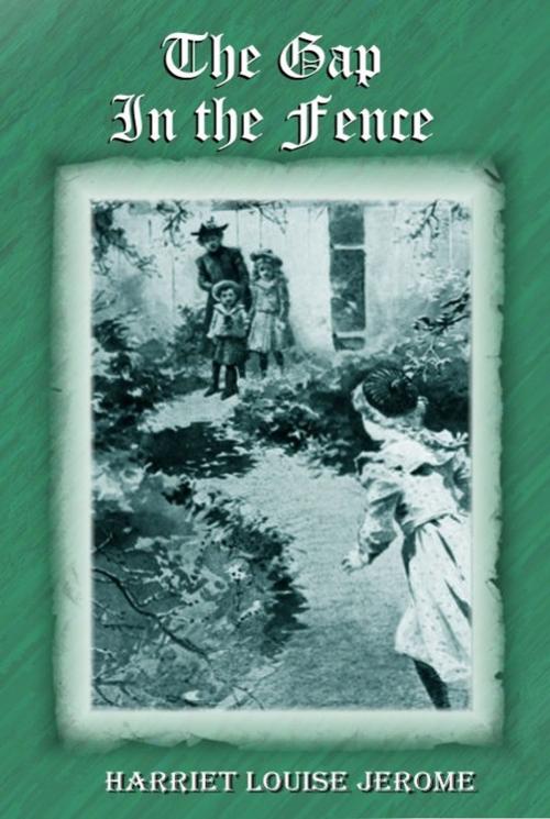 Cover of the book The Gap in the Fence by Harriet Louise Jerome, EirenikosPress