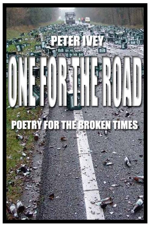 Cover of the book One For the Road by Peter Ivey, Peter Ivey