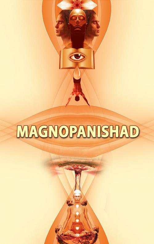 Cover of the book Magnopanishad by Acharya Kalyanbodhi Suriji, Mahopadhyaya Yashovijayji Gani, Manish Modi, Multy Graphics