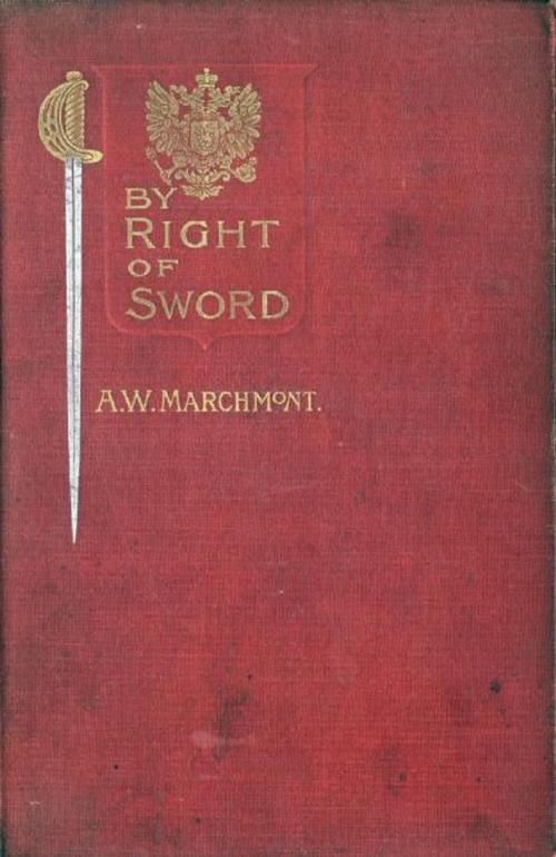 Cover of the book By Right of Sword by Arthur W. Marchmont, AP Publishing House