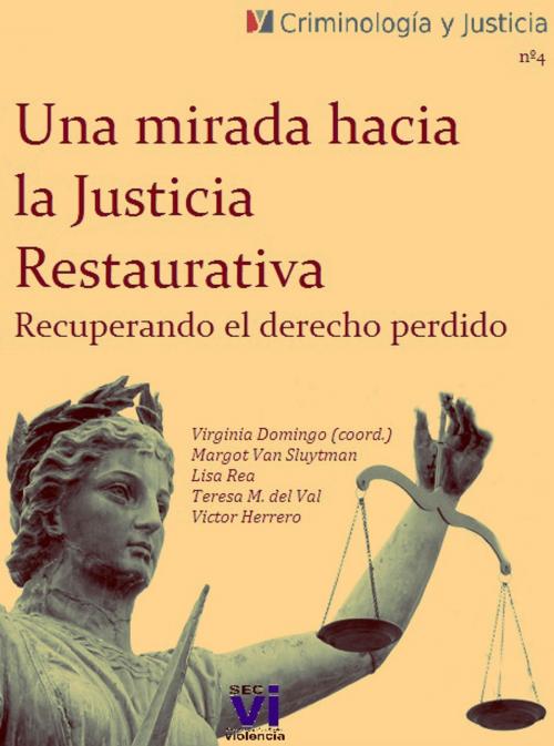Cover of the book Una mirada hacia la justicia restaurativa : Recuperando el derecho perdido by Virginia Domingo, Lisa Rea, Teresa María del Val, Jose Manuel Servera Rodriguez