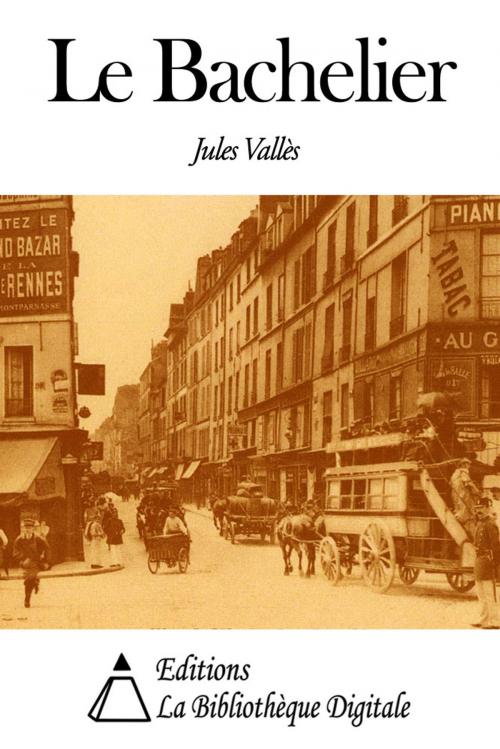Cover of the book Le Bachelier by Jules Vallès, Editions la Bibliothèque Digitale