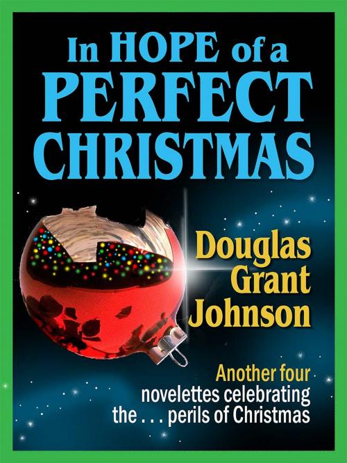 Cover of the book In Hope of a Perfect Christmas by Douglas Grant Johnson, Douglas Grant Johnson
