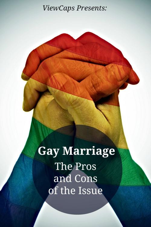Cover of the book Gay Marriage: The Pros and Cons of the Issue by ViewCaps, BookCaps Study Guides
