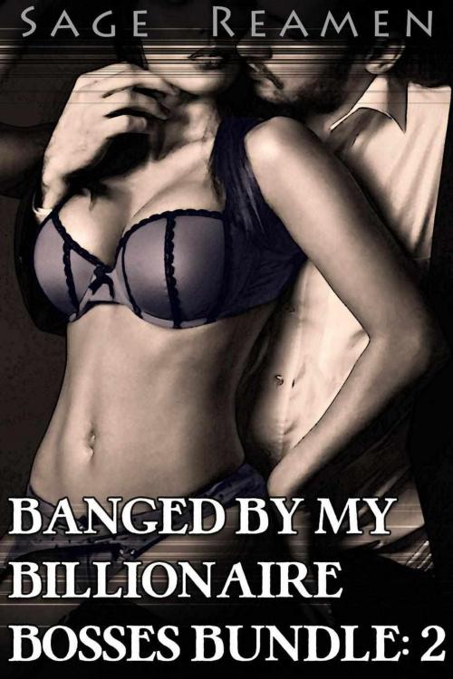 Cover of the book Banged by my Billionaire Bosses Bundle 2: Doubling Up by Sage Reamen, Sage Reamen