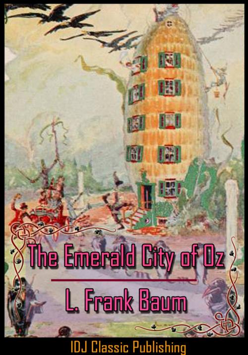 Cover of the book The Emerald City of Oz [Full Classic Illustration]+[Free Audio Book Link]+[Active TOC] by L. Frank Baum, IDJ Classics Publishing