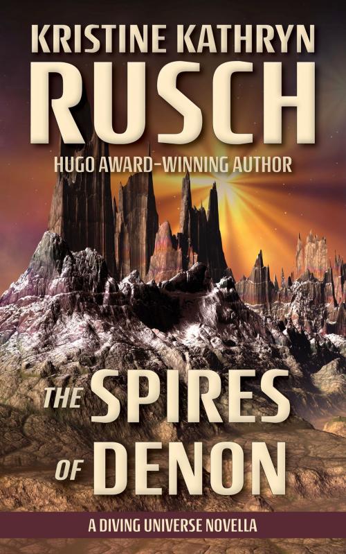 Cover of the book The Spires of Denon by Kristine Kathryn Rusch, WMG Publishing Incorporated