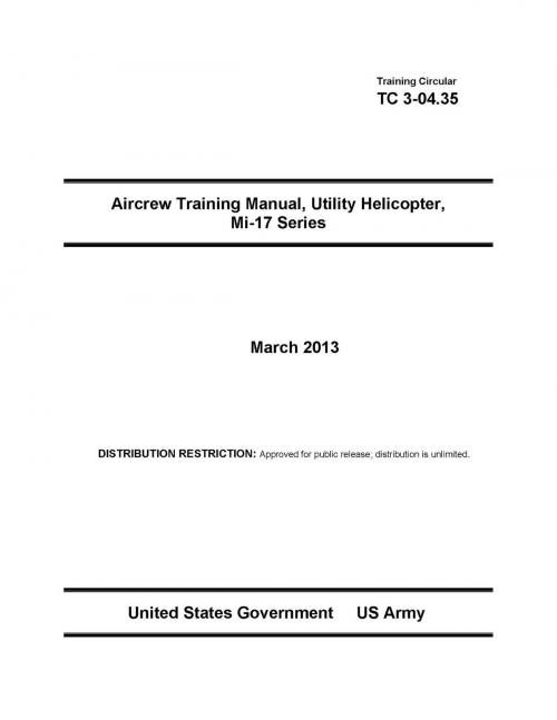 Cover of the book Training Circular TC 3-04.35 Aircrew Training Manual, Utility Helicopter, Mi-17 Series March 2013 by United States Government  US Army, eBook Publishing Team
