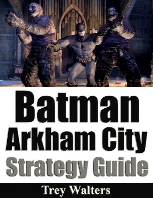 Cover of the book Batman Arkham City Strategy Guide by Trey Walters, Trey Walters