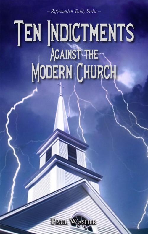Cover of the book The Ten Indictments Against the Modern Church by Paul Washer, Chapel Library