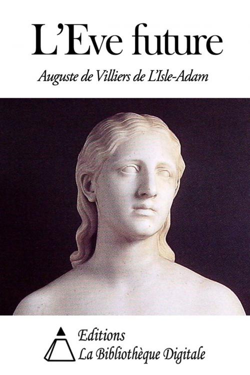Cover of the book L’Eve future by Auguste de Villiers de L’Isle-Adam, Editions la Bibliothèque Digitale