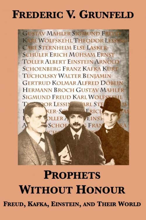 Cover of the book Prophets Without Honour: Freud, Kafka, Einstein, and Their World by Frederic V. Grunfeld, Plunkett Lake Press