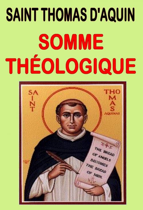 Cover of the book Somme théologique de Saint Thomas d'Aquin – Texte intégral by Thomas d'Aquin, Eslaria