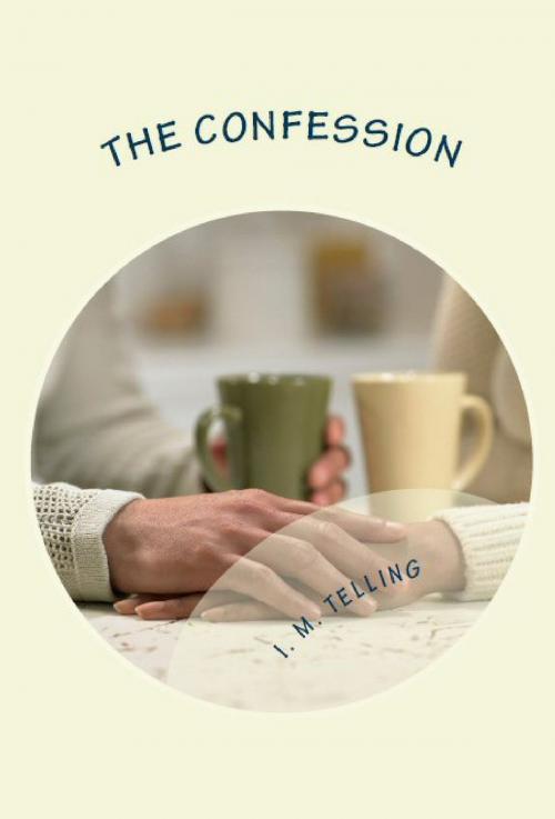 Cover of the book The Confession by I. M. Telling, Late Night Publishing