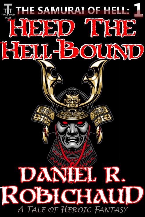 Cover of the book Heed the Hell-Bound by Daniel R. Robichaud, Twice Told Tales