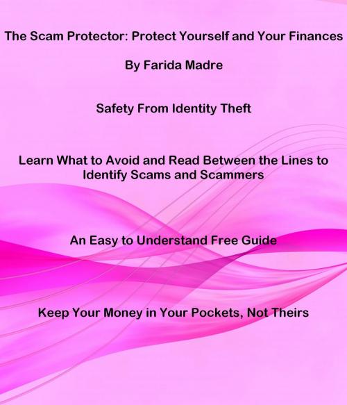 Cover of the book The Scam Protector: Protect Yourself and Your Finances by Farida Madre, Pro Business Consultants