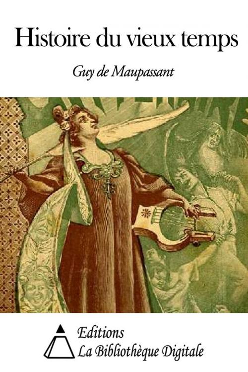 Cover of the book Histoire du vieux temps by Guy de Maupassant, Editions la Bibliothèque Digitale