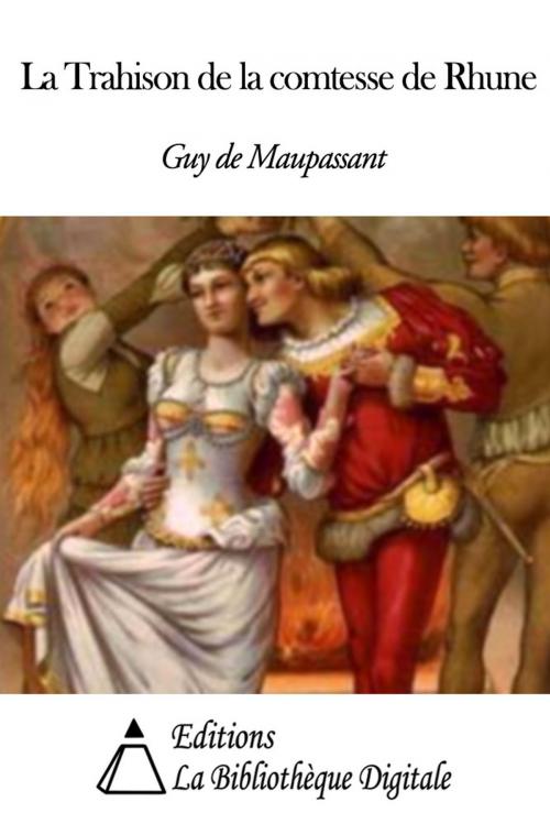 Cover of the book La Trahison de la comtesse de Rhune by Guy de Maupassant, Editions la Bibliothèque Digitale