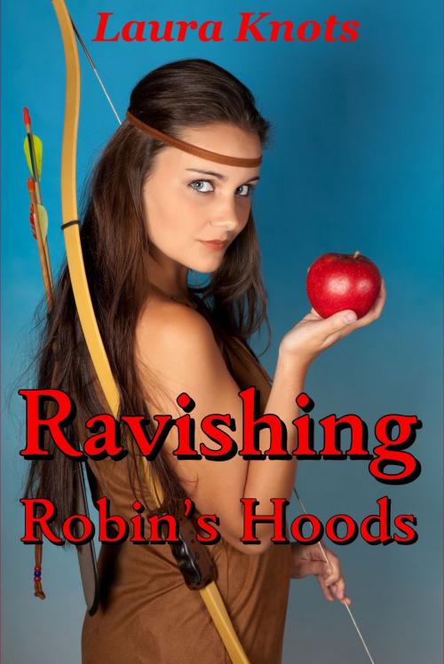 Cover of the book RAVISHING ROBIN'S HOODS by LAURA KNOTS, Unimportant Books