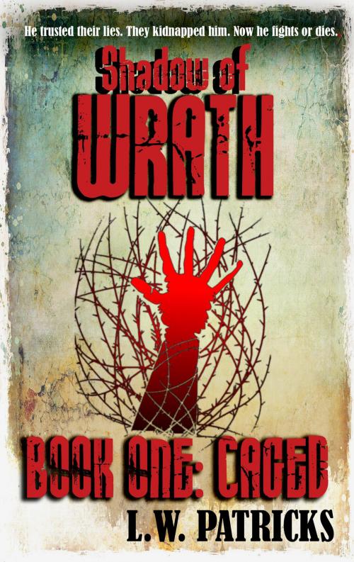 Cover of the book Shadow of Wrath Book One: Caged by L.W. Patricks, Strange Crow Books