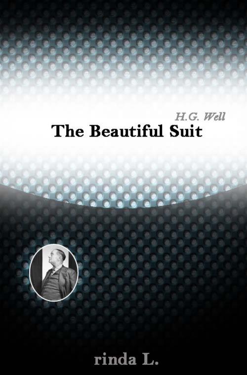 Cover of the book The Beautiful Suit by Wells H. G. (Herbert George), rinda L.