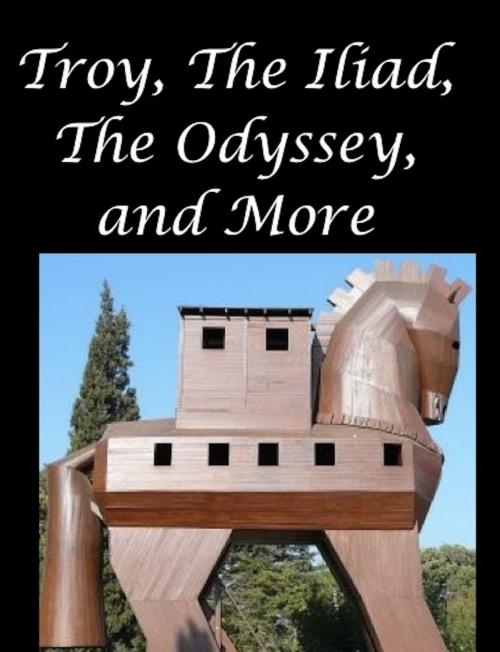 Cover of the book Troy, The Iliad, The Odyssey, and More by Homer, Virgil, Euripides, AfterMath