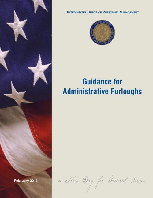 Cover of the book United States Office of Personnel Management (OPM): Guidance for Administrative Furloughs by United States Government    Office of Personnel Management, eBook Publishing Team