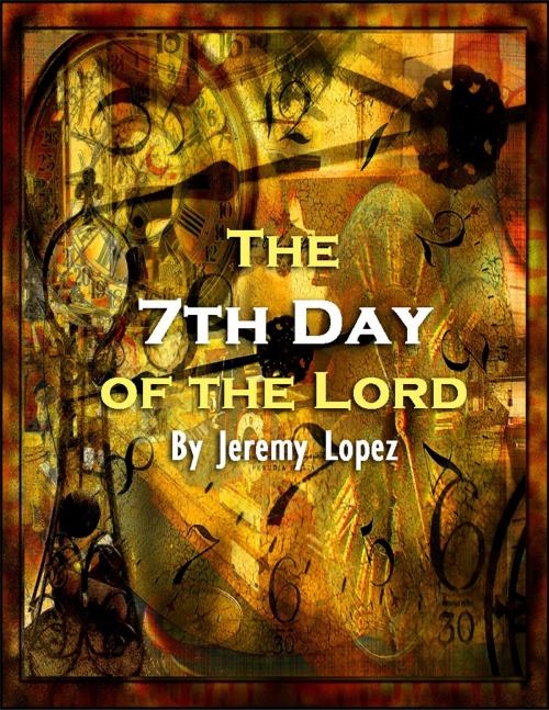 Cover of the book The Seventh Day of the Lord by Jeremy Lopez, Jeremy Lopez