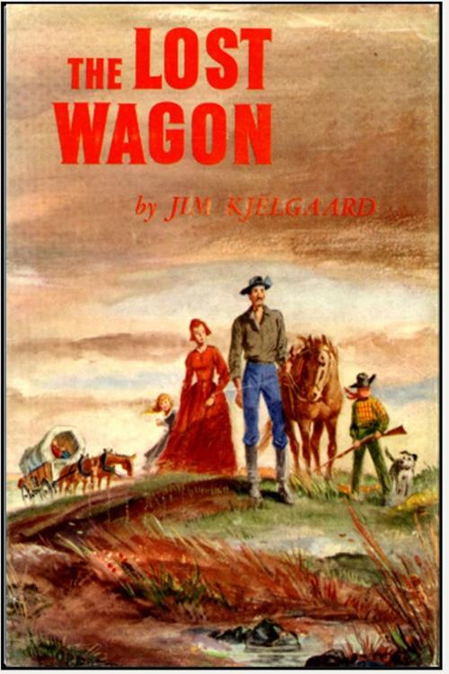 Cover of the book The Lost Wagon by James Arthur Kjelgaard, Classic Westerns