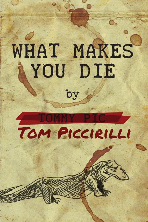 Cover of the book What Makes You Die by Tom Piccirilli, Apex Publications
