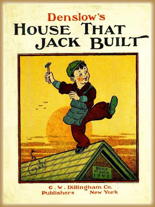 Cover of the book Denslow's House that Jack built : Pictures Book by Denslow, W. W., iSe Classic House
