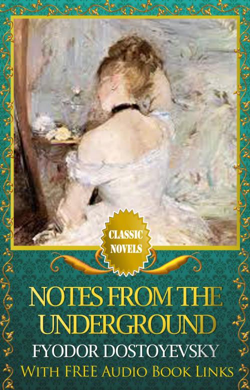 Cover of the book NOTES FROM THE UNDERGROUND Classic Novels: New Illustrated [Free Audiobook Links] by FYODOR DOSTOYEVSKY, FYODOR DOSTOYEVSKY